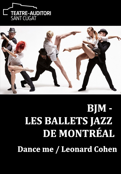 BJM - Les ballets Jazz de Montréal: Dance me / Leonard Cohen → Teatre-Auditori Sant Cugat