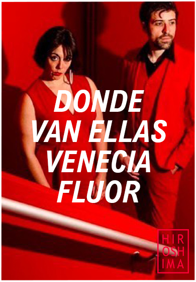 Venecia Flúor: Donde van ellas → Sala Hiroshima