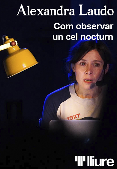 Alexandra Laudo: Com observar un cel nocturn → Teatre Lliure - Montjuïc