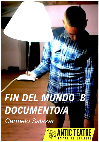 Carmelo Salazar: Fin del mundo B i Documento/a → Antic Teatre