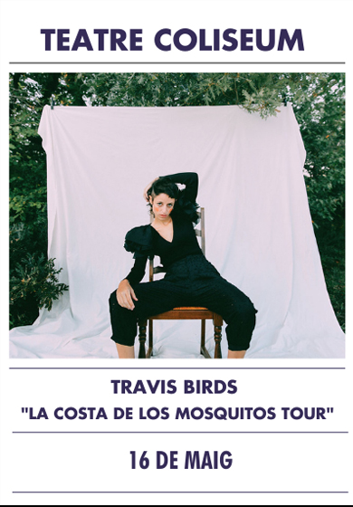 Travis Birds: La Costa de los Mosquitos Tour → Teatre Coliseum