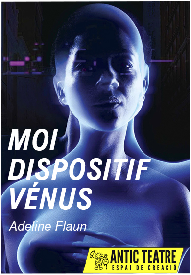 Moi dispositif Vénus → Antic Teatre