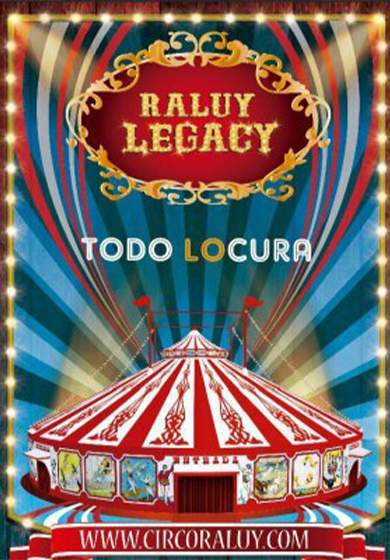 Circo Raluy Legacy: Todo Locura → Carpa de Circ Vilanova i la Geltrú