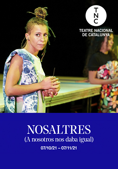 Nosaltres (A nosotros nos daba igual) → TNC - Teatre Nacional de Catalunya