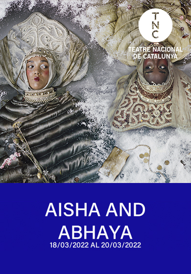 Aisha and Abhaya → TNC - Teatre Nacional de Catalunya