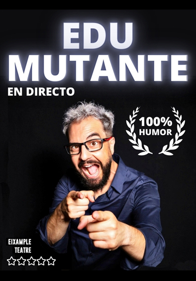 Edu Mutante: 100% humor muntante en directo → Eixample Teatre