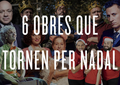 Clàssics de la cartellera nadalenca: 6 propostes que tornen per Nadal al teatre!