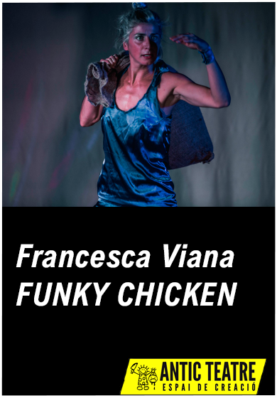 Francesca Viana: Funky Chicken → Antic Teatre
