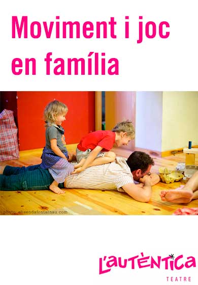 Moviment i joc en família → L'Autèntica Teatre