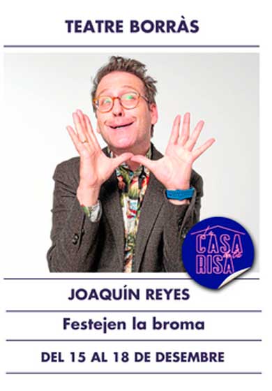 Joaquín Reyes: Festejen la broma → Teatre Borràs