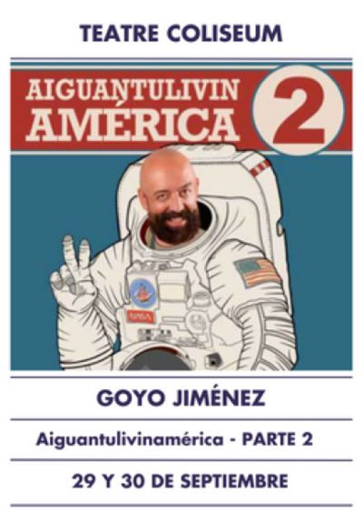 Goyo Jiménez: ¡Aiguantulivinamérica 2! → Teatre Coliseum