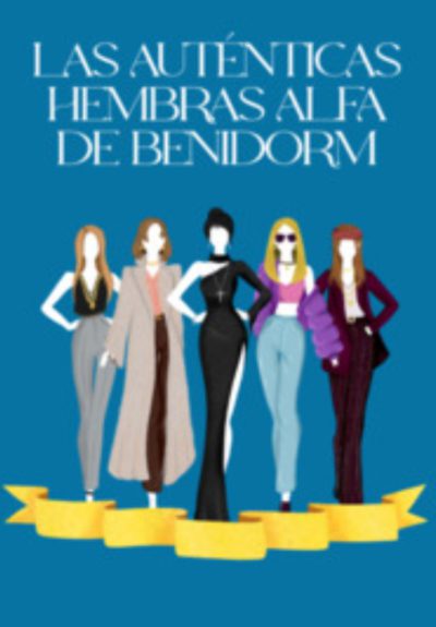 Las auténticas hembras alfa de Benidorm