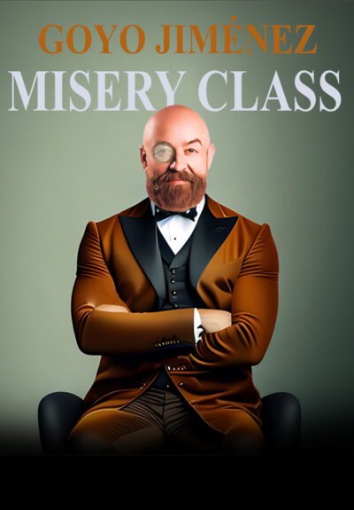 Goyo Jiménez: Misery Class → Teatre Victòria
