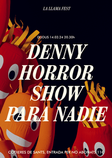 Denny Horror: Show para nadie → Cotxeres de Sants