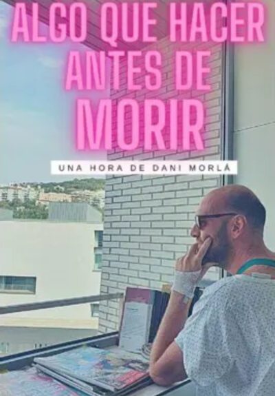 Dani Morlá: Algo que hacer antes de morir