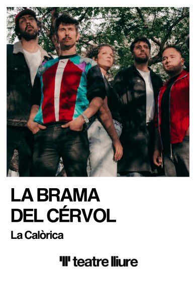 La brama del cérvol → Teatre Lliure - Montjuïc