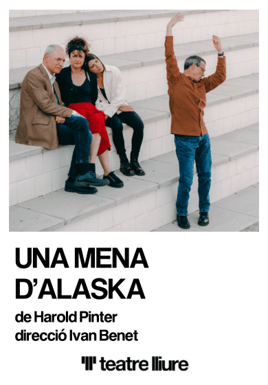Una mena d'Alaska → Teatre Lliure - Montjuïc