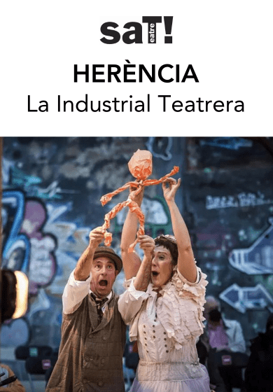 Cia. La Industrial Teatrera: Herència