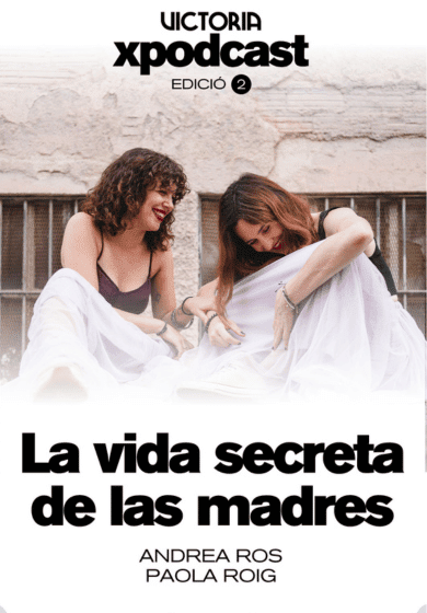 Victoria x podcast: La vida secreta de las madres