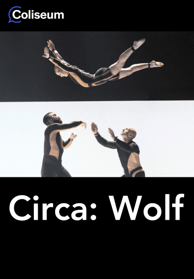 Circa: Wolf → Teatre Coliseum