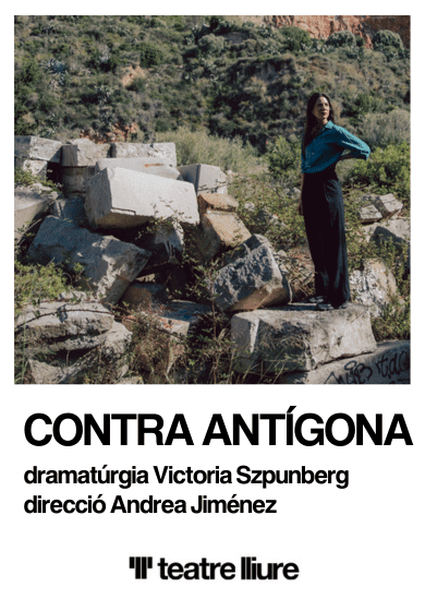 Contra Antígona → Teatre Lliure - Montjuïc