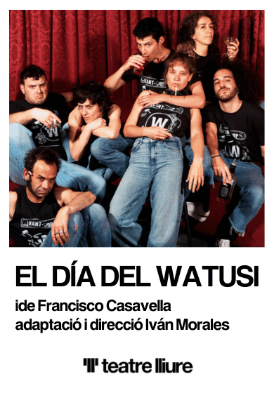 El día del Watusi → Teatre Lliure - Montjuïc