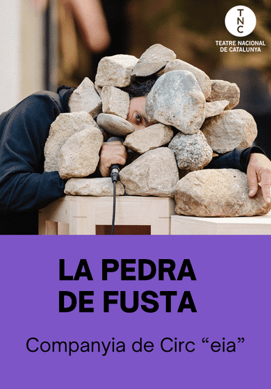 La pedra de fusta → TNC - Teatre Nacional de Catalunya
