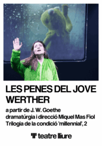 Les penes del jove Werther → Teatre Lliure - Montjuïc