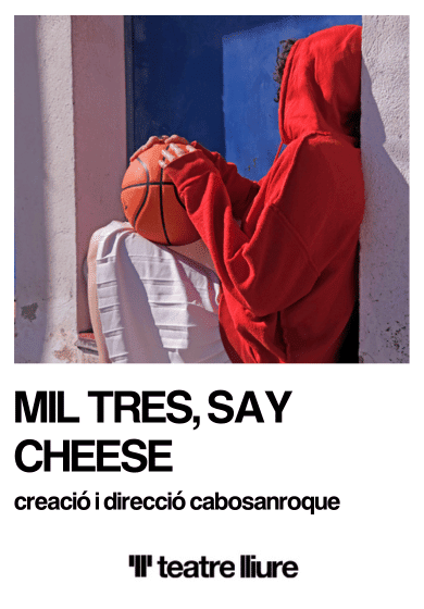 cabosanroque: Mil tres, say cheese → Teatre Lliure - Gràcia