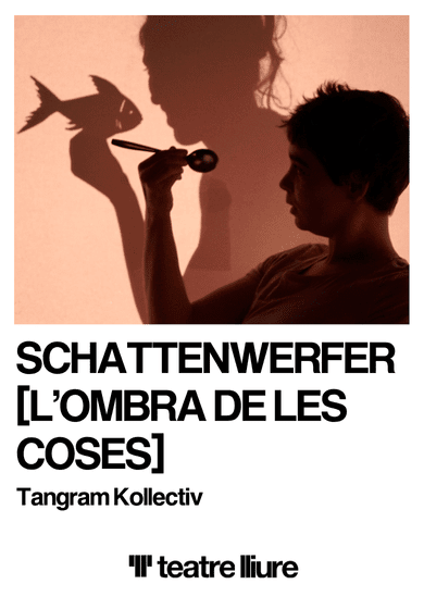 Schattenwerfer [L’ombra de les coses] → Teatre Lliure - Montjuïc