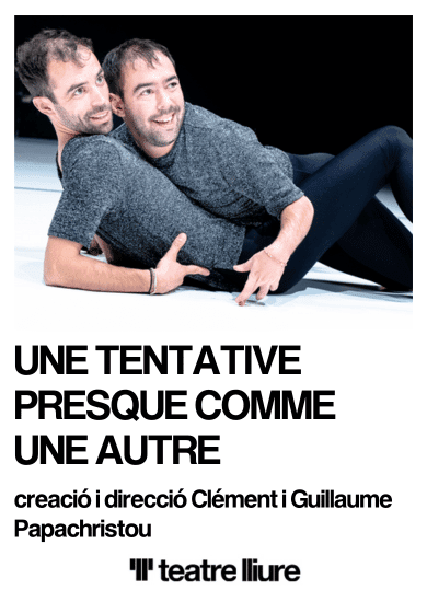 Une tentative presque comme une autre → Teatre Lliure - Montjuïc