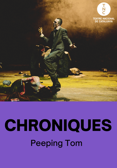 Peeping Tom: Chroniques → TNC - Teatre Nacional de Catalunya