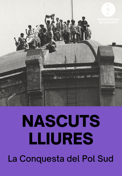 Nascuts lliures → TNC - Teatre Nacional de Catalunya
