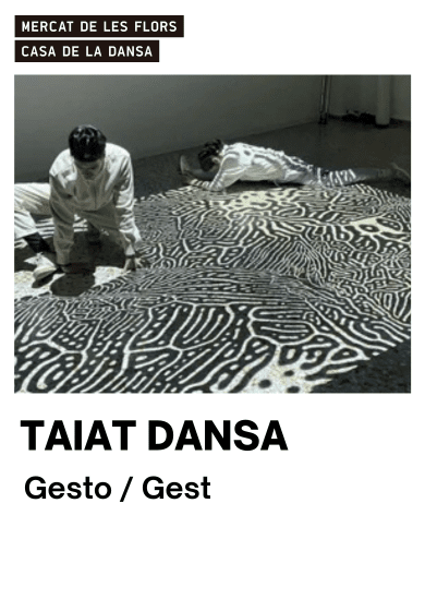 Taiat Dansa: Gest → Mercat de les Flors