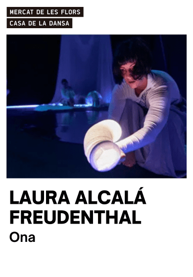 Laura Alcala Freudenthal: Ona → Mercat de les Flors