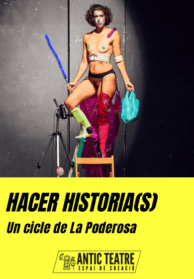 Hacer Historia(s). Un cicle de la Poderosa → Antic Teatre