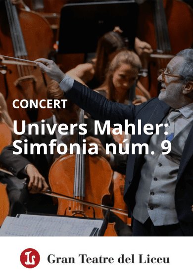 Univers Mahler: Simfonia núm. 9 → Gran Teatre del Liceu