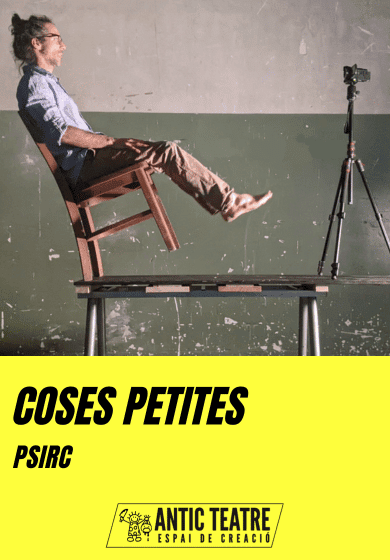PSIRC: Coses petites → Antic Teatre