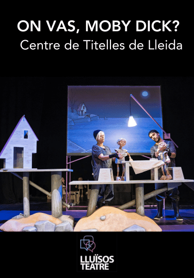 On vas, Moby Dick? → Lluïsos Teatre