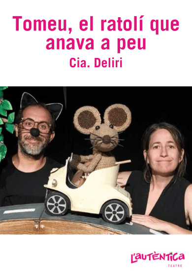 Tomeu, el ratolí que anava a peu → L'Autèntica Teatre