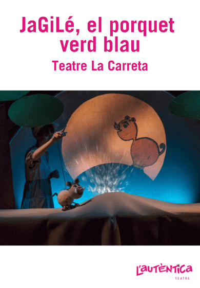 JaGiLé, el porquet verd blau → L'Autèntica Teatre