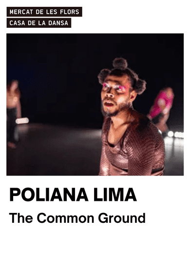 Poliana Lima: The Common Ground → Mercat de les Flors