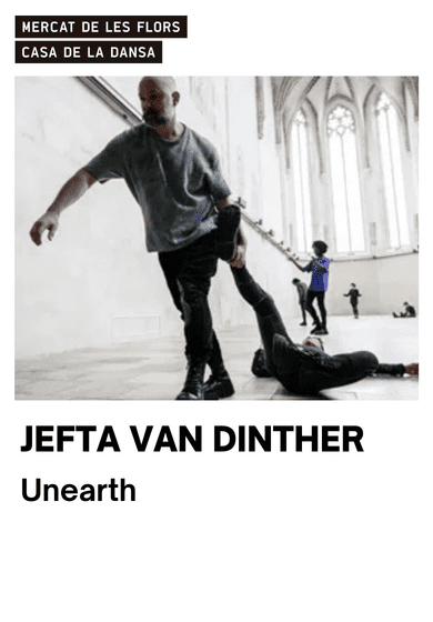 Jefta van Dinther: Unearth → Mercat de les Flors