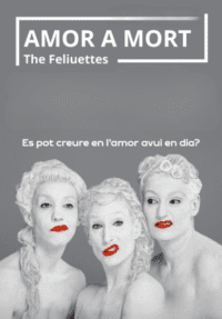 The Feliuettes: Amor a mort → Teatre La Fàbrica