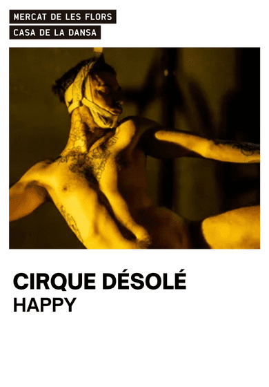 Cirque Désolé: HAPPY → Mercat de les Flors