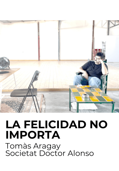 La felicidad no importa → Centre de les Arts Lliures