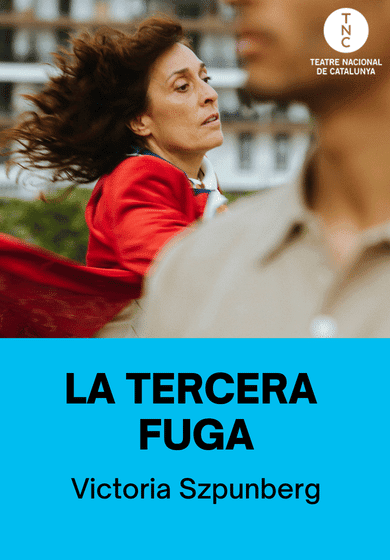 La tercera fuga → TNC - Teatre Nacional de Catalunya