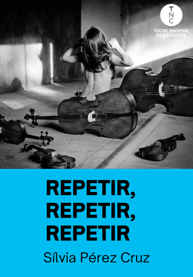 Sílvia Pérez Cruz: Repetir, repetir, repetir → TNC - Teatre Nacional de Catalunya