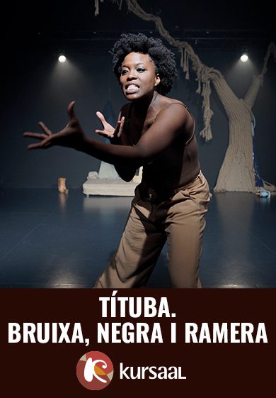 Títuba. Bruixa, negra i ramera → Teatre Kursaal de Manresa