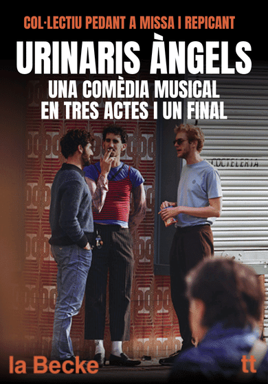 Urinaris Àngels. Una comèdia musical en tres actes i un final → Sala Beckett